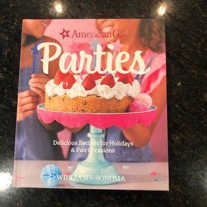 NWT - American Girl Parties: Delicious Recipes for Holidays & Fun Occasions Hard